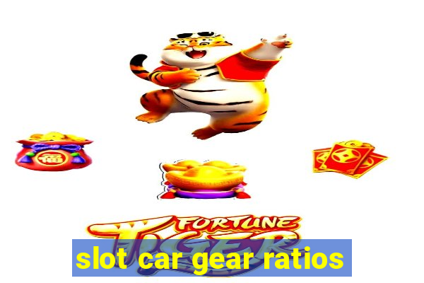 slot car gear ratios