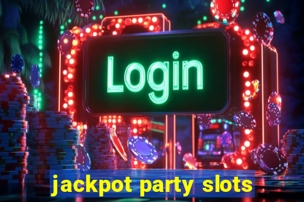 jackpot party slots