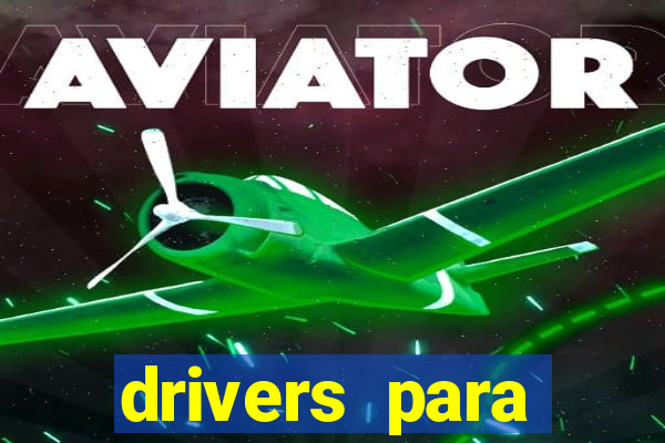 drivers para windows 7 64 bits