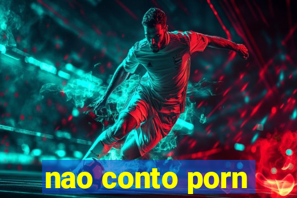 nao conto porn