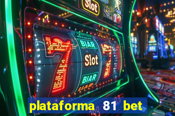 plataforma 81 bet é confiável