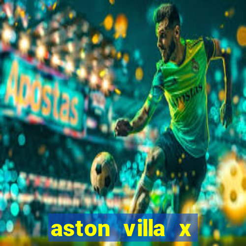 aston villa x chelsea palpite