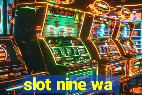 slot nine wa