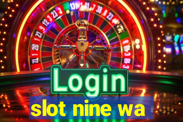 slot nine wa