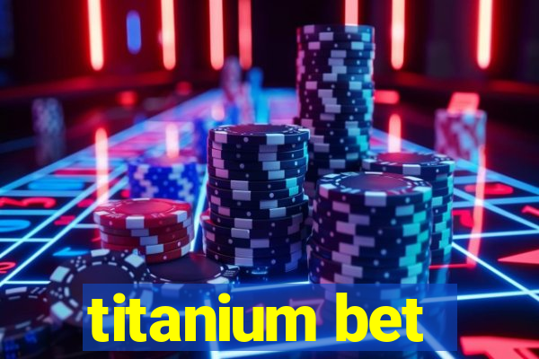 titanium bet