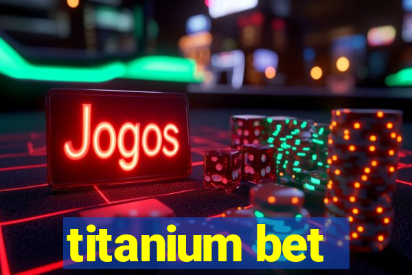 titanium bet