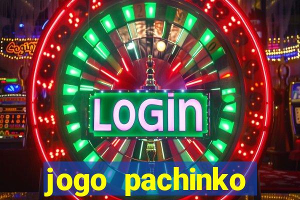 jogo pachinko paradise paga mesmo