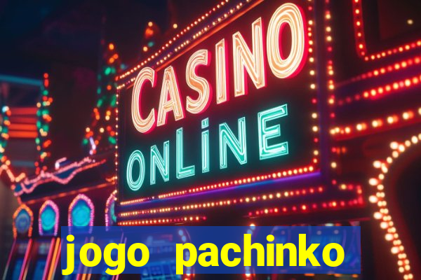 jogo pachinko paradise paga mesmo