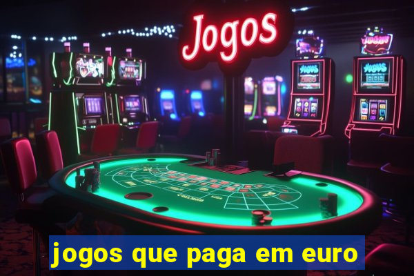 jogos que paga em euro