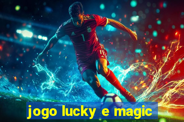 jogo lucky e magic