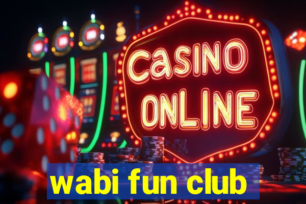 wabi fun club