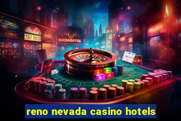 reno nevada casino hotels