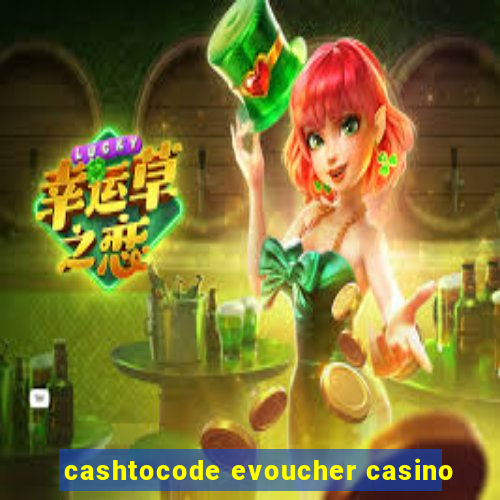 cashtocode evoucher casino