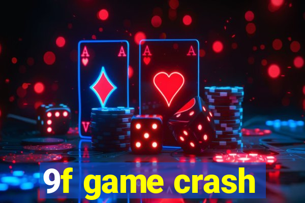 9f game crash