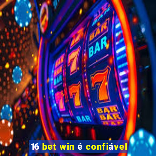 16 bet win é confiável