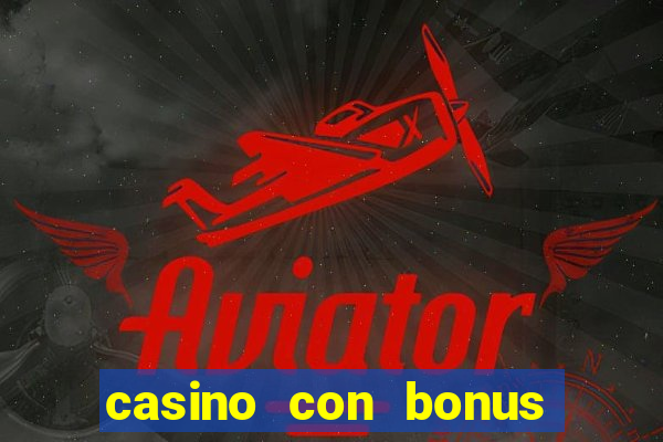 casino con bonus di benvenuto senza deposito aams