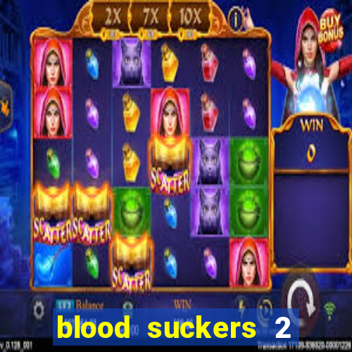 blood suckers 2 slot game