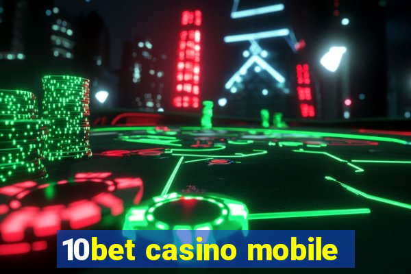 10bet casino mobile