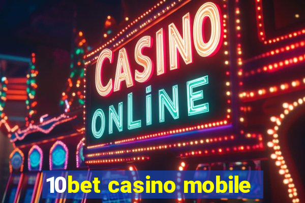 10bet casino mobile