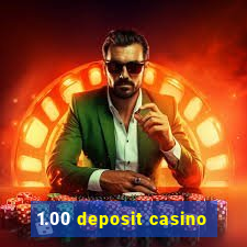 1.00 deposit casino