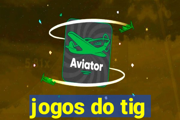 jogos do tig