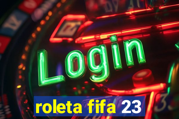 roleta fifa 23