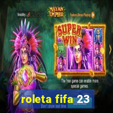 roleta fifa 23