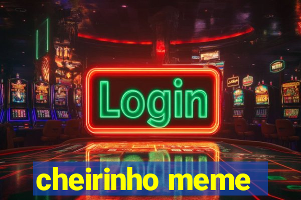 cheirinho meme