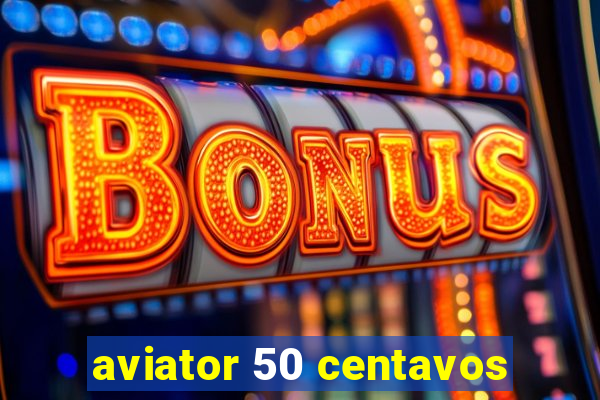 aviator 50 centavos