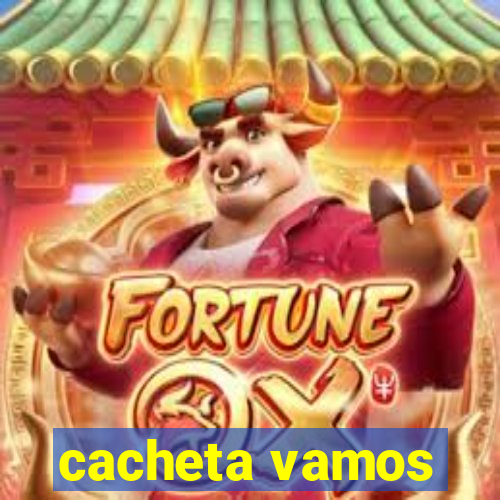 cacheta vamos