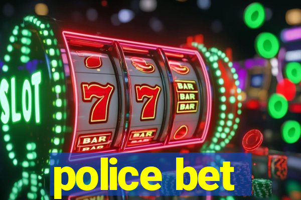 police bet