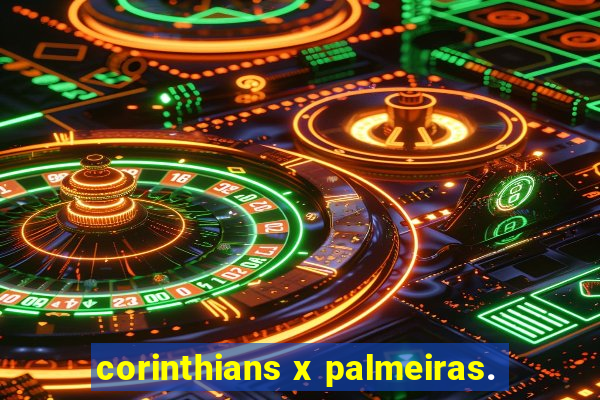 corinthians x palmeiras.