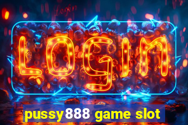 pussy888 game slot