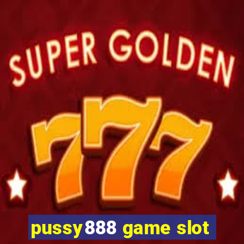 pussy888 game slot