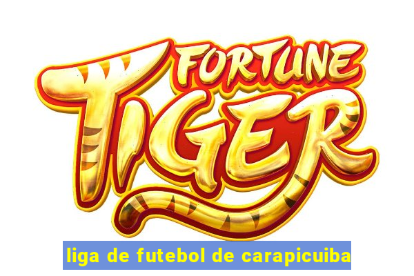 liga de futebol de carapicuiba