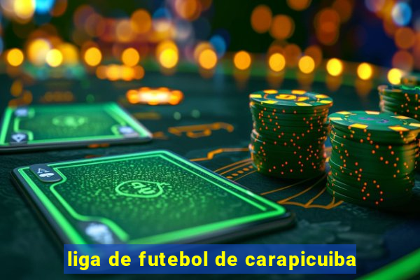 liga de futebol de carapicuiba