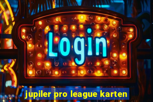 jupiler pro league karten