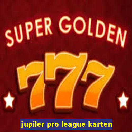 jupiler pro league karten