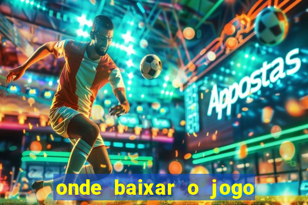 onde baixar o jogo do tigrinho