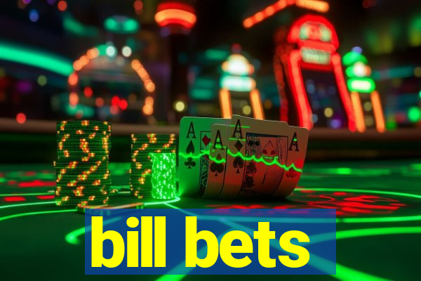 bill bets