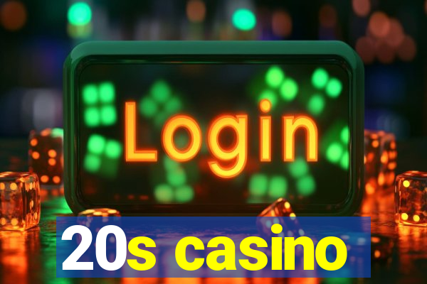 20s casino