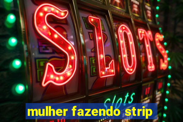 mulher fazendo strip