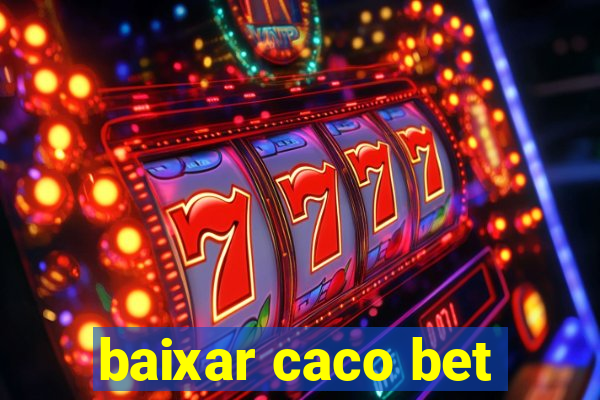 baixar caco bet