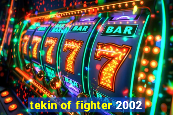 tekin of fighter 2002