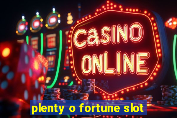 plenty o fortune slot