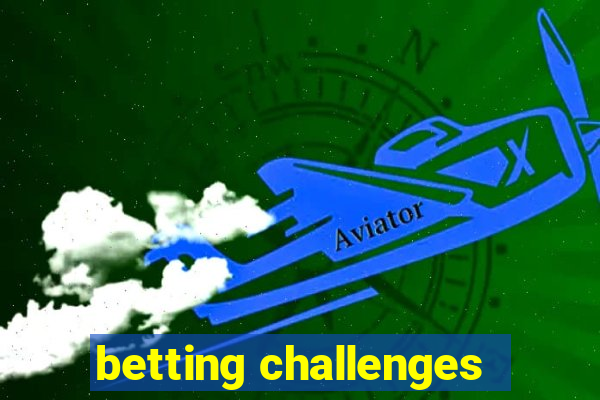 betting challenges