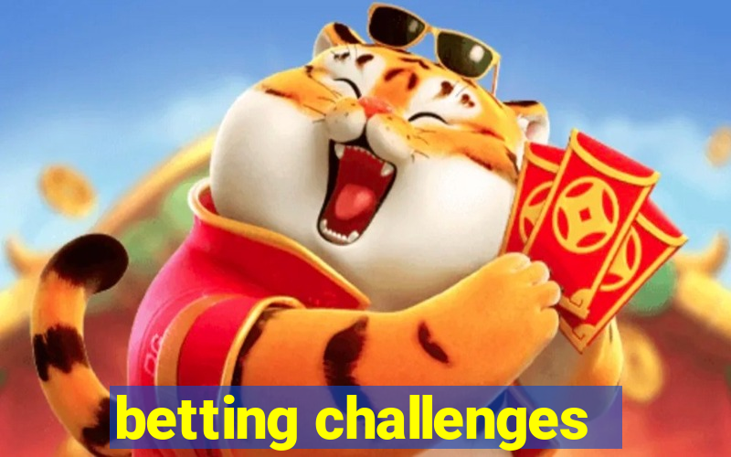 betting challenges