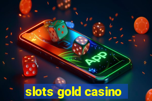 slots gold casino