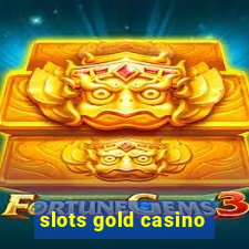 slots gold casino