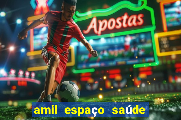 amil espaço saúde - tatuapé